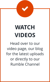 WATCH VIDEOS Head over to our video page, our blog for the latest uploads or directly to our Rumble Channel